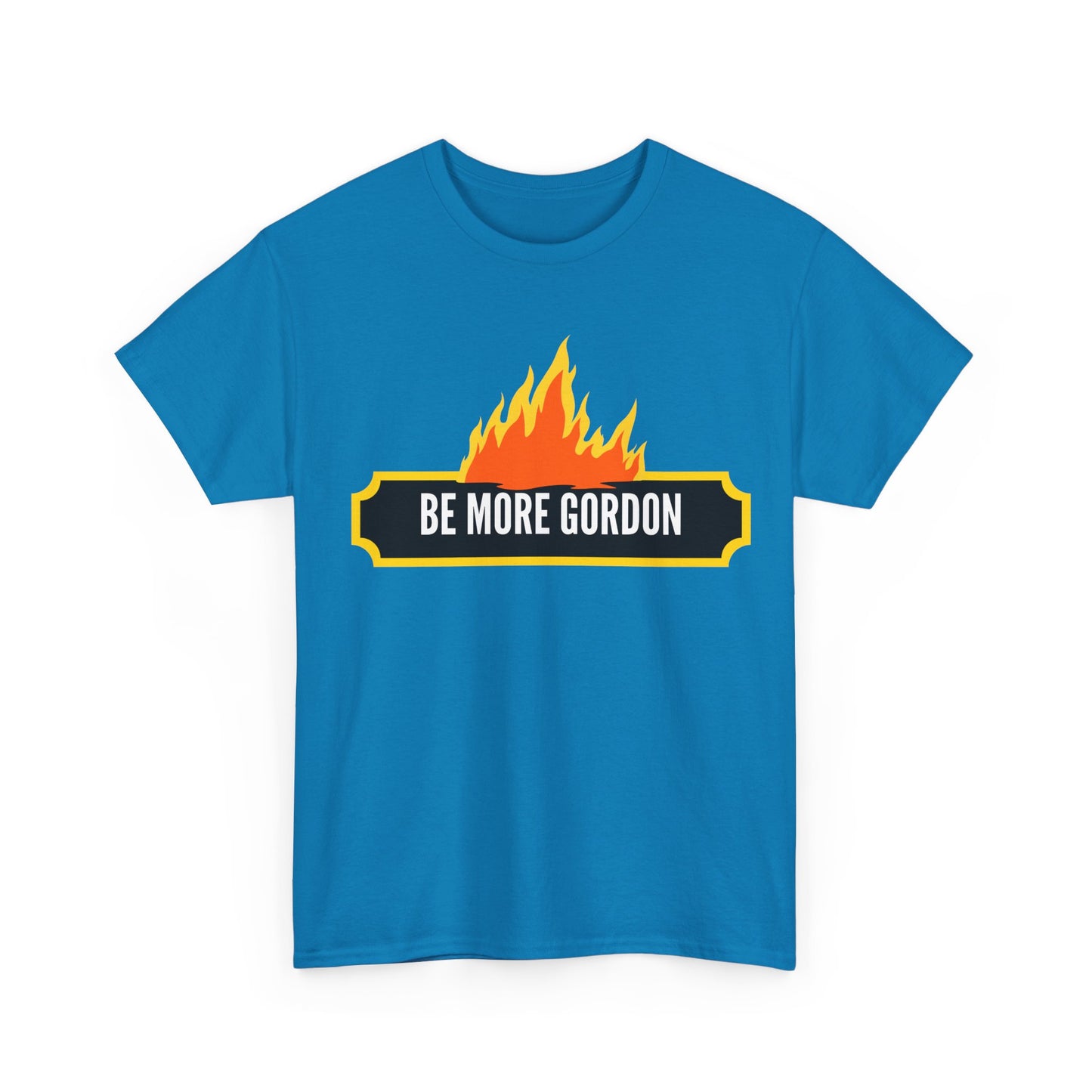 Be More Gordon - Unapologetically You Collection - Unisex Heavy Cotton Tee