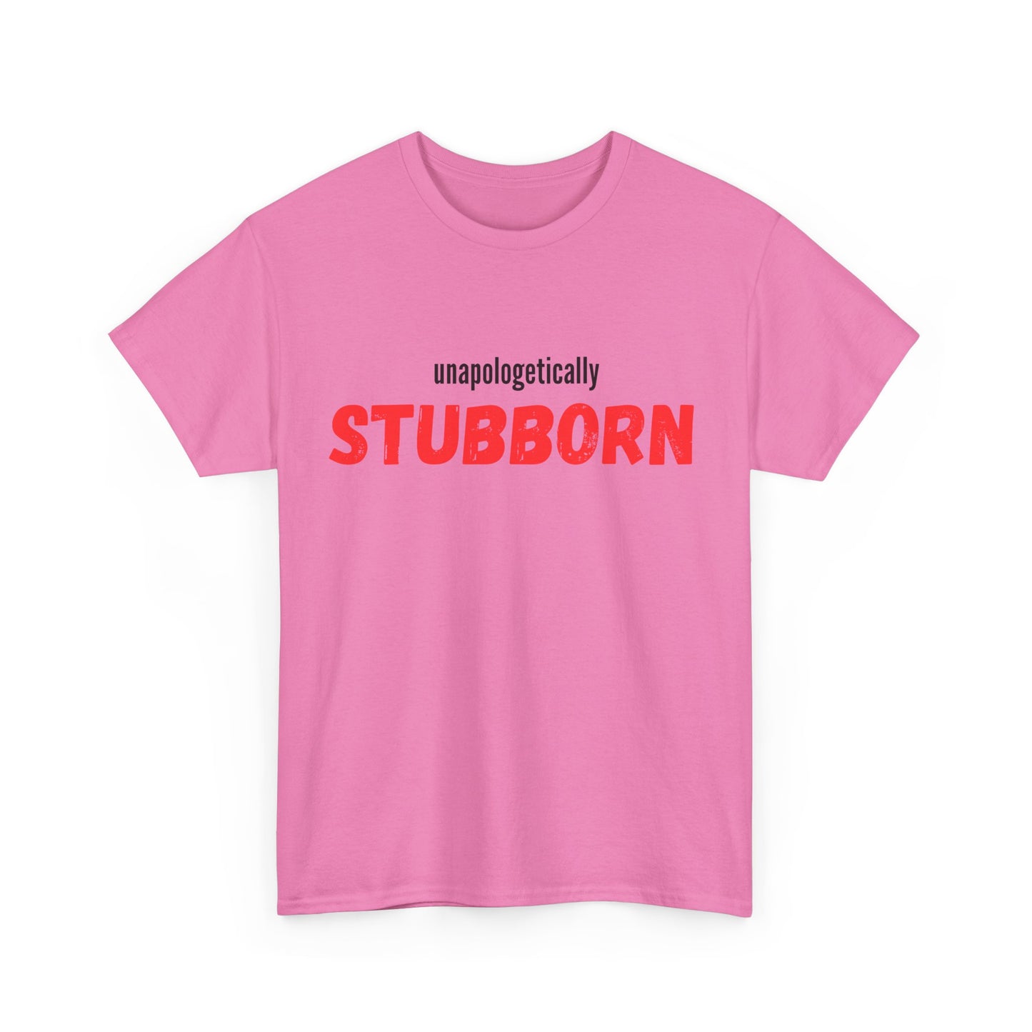 Unapologetically Stubborn - Unapologetically You Collection - Unisex Cotton Tee