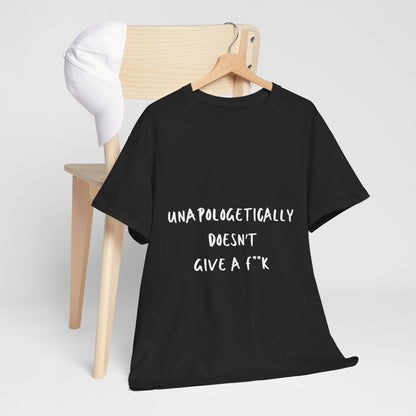 Unapologetically Doesn't Give a F**k Unisex White Text Tee