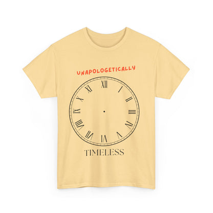 Unisex Tee - Unapologetically Timeless Clockless Graphic Shirt