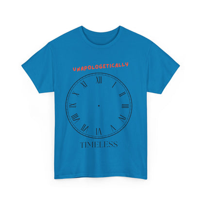 Unisex Tee - Unapologetically Timeless Clockless Graphic Shirt