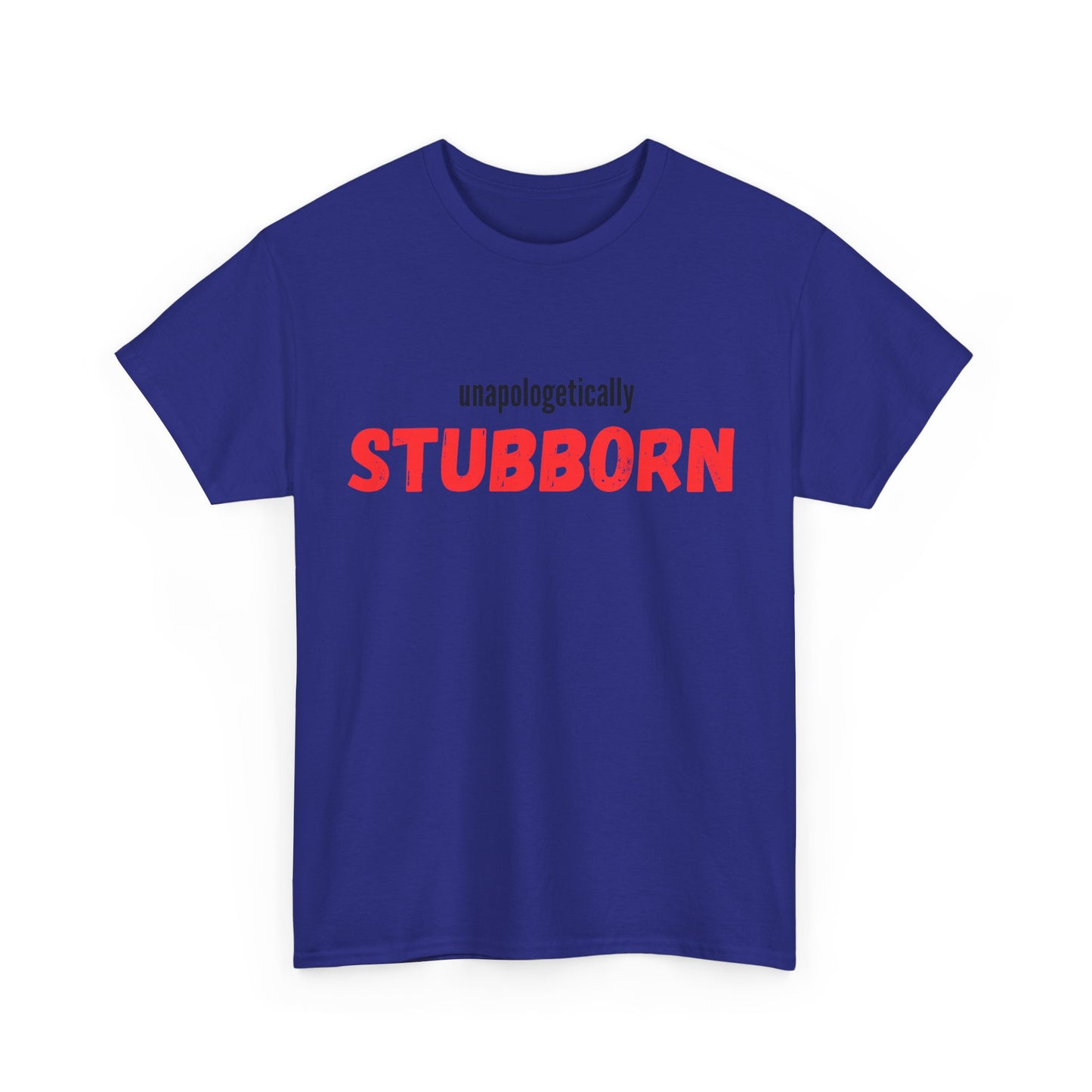 Unapologetically Stubborn - Unapologetically You Collection - Unisex Cotton Tee