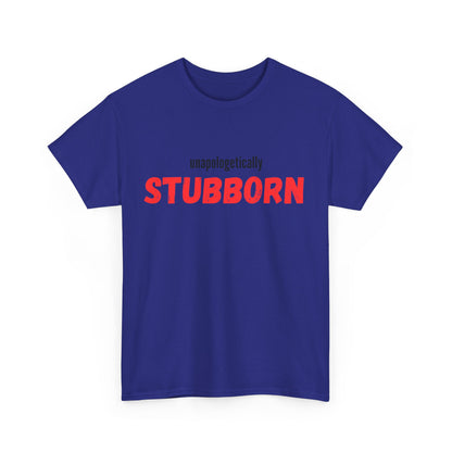 Unapologetically Stubborn - Unapologetically You Collection - Unisex Cotton Tee