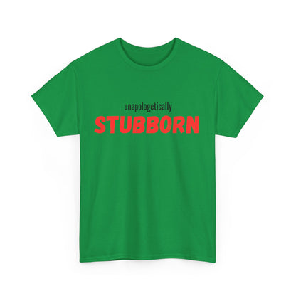 Unapologetically Stubborn - Unapologetically You Collection - Unisex Cotton Tee