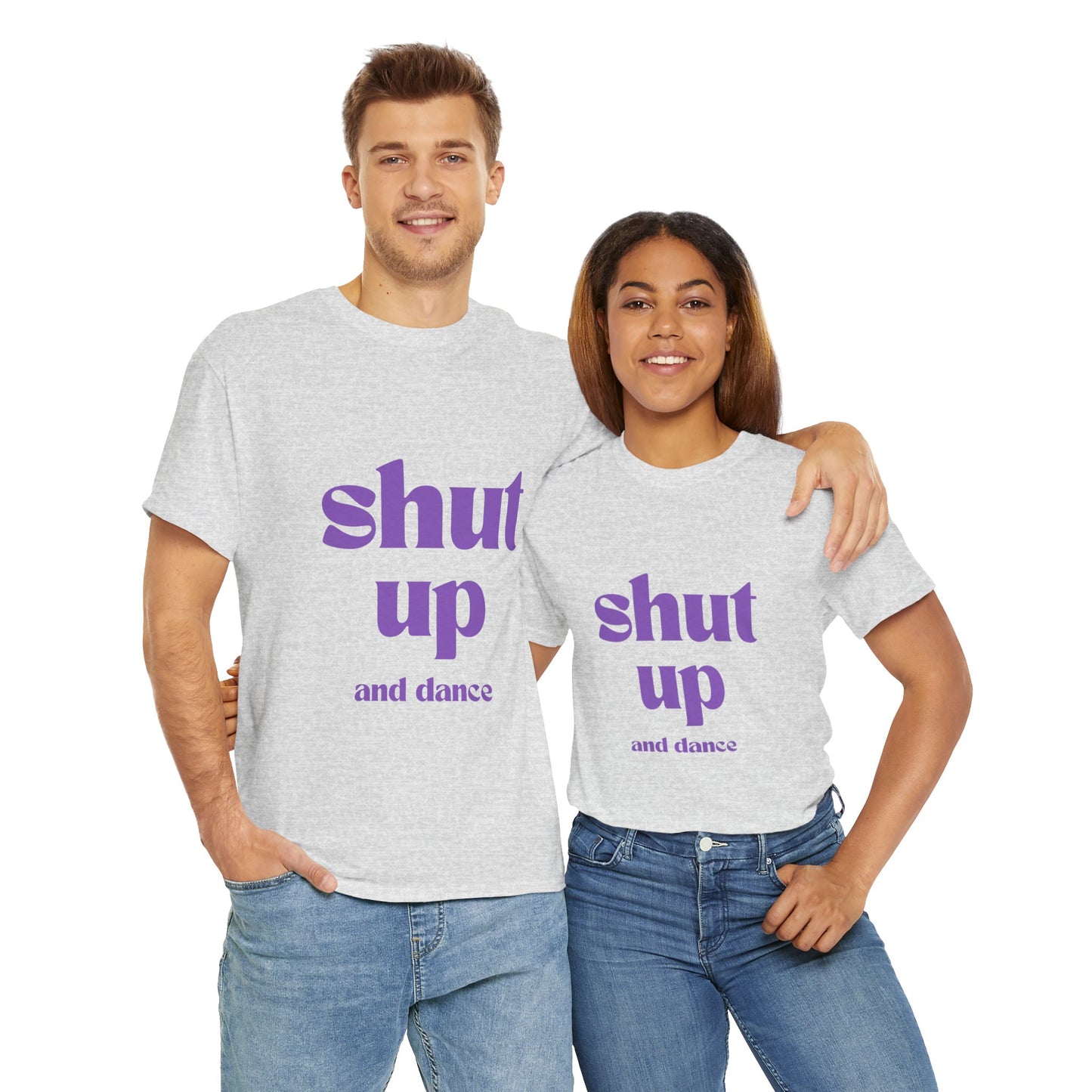 Shut Up And Dance - Unisex Heavy Cotton Tee