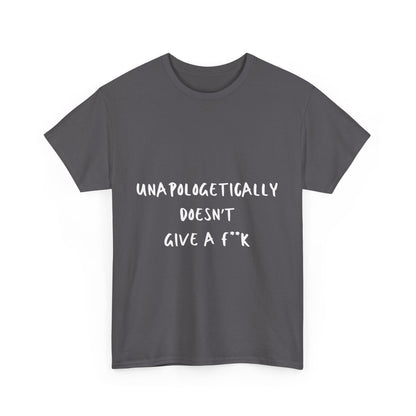 Unapologetically Doesn't Give a F**k Unisex White Text Tee