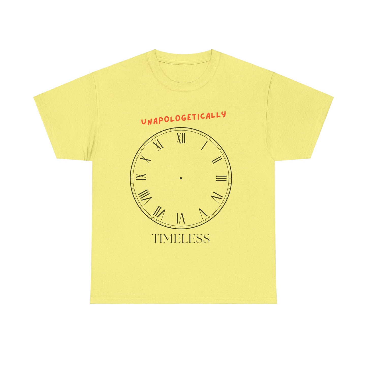 Unisex Tee - Unapologetically Timeless Clockless Graphic Shirt