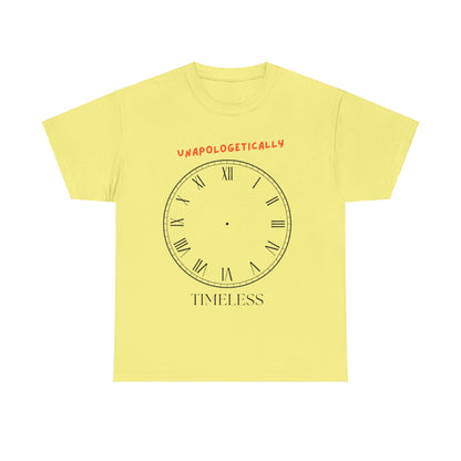 Unisex Tee - Unapologetically Timeless Clockless Graphic Shirt