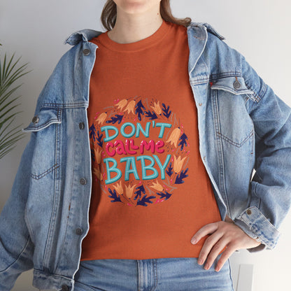 Don't Call Me Baby - Unisex Heavy Cotton Tee