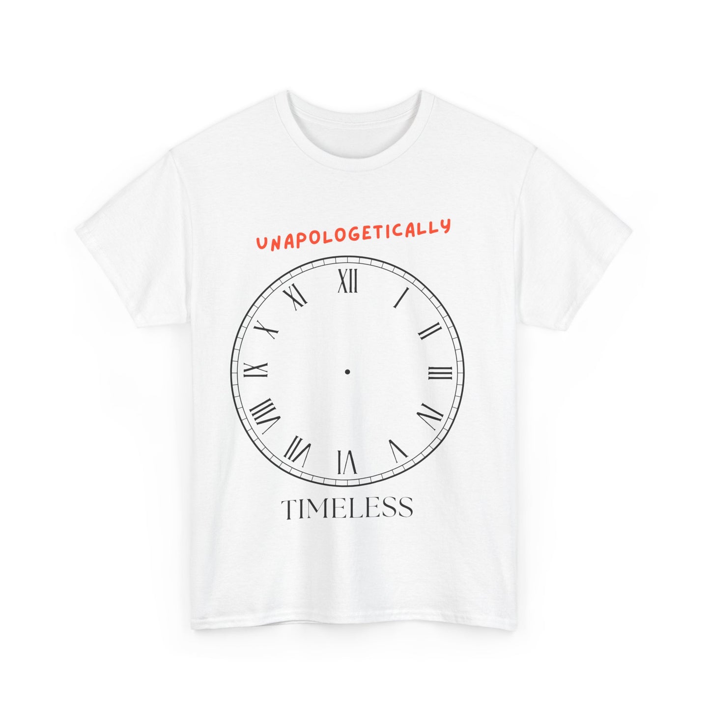 Unisex Tee - Unapologetically Timeless Clockless Graphic Shirt