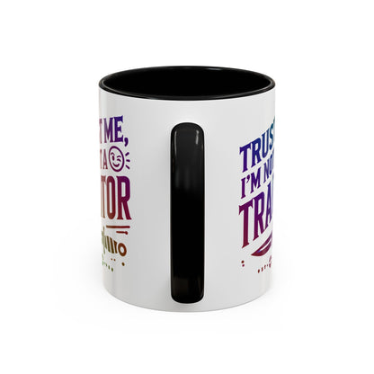 Unapologetically Faithful - Trust me, I'm not a Traitor Tea or Coffee Mug (11, 15oz)