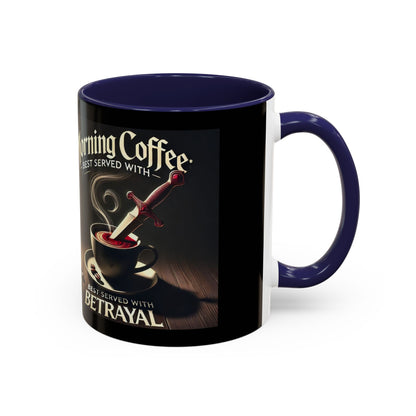 Unapologetically Faithful - Morning Coffee best served with betrayal Mug