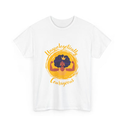 Unapologetically Courageous Woman Unisex Heavy Cotton Tee