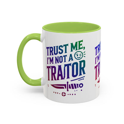 Unapologetically Faithful - Trust me, I'm not a Traitor Tea or Coffee Mug (11, 15oz)