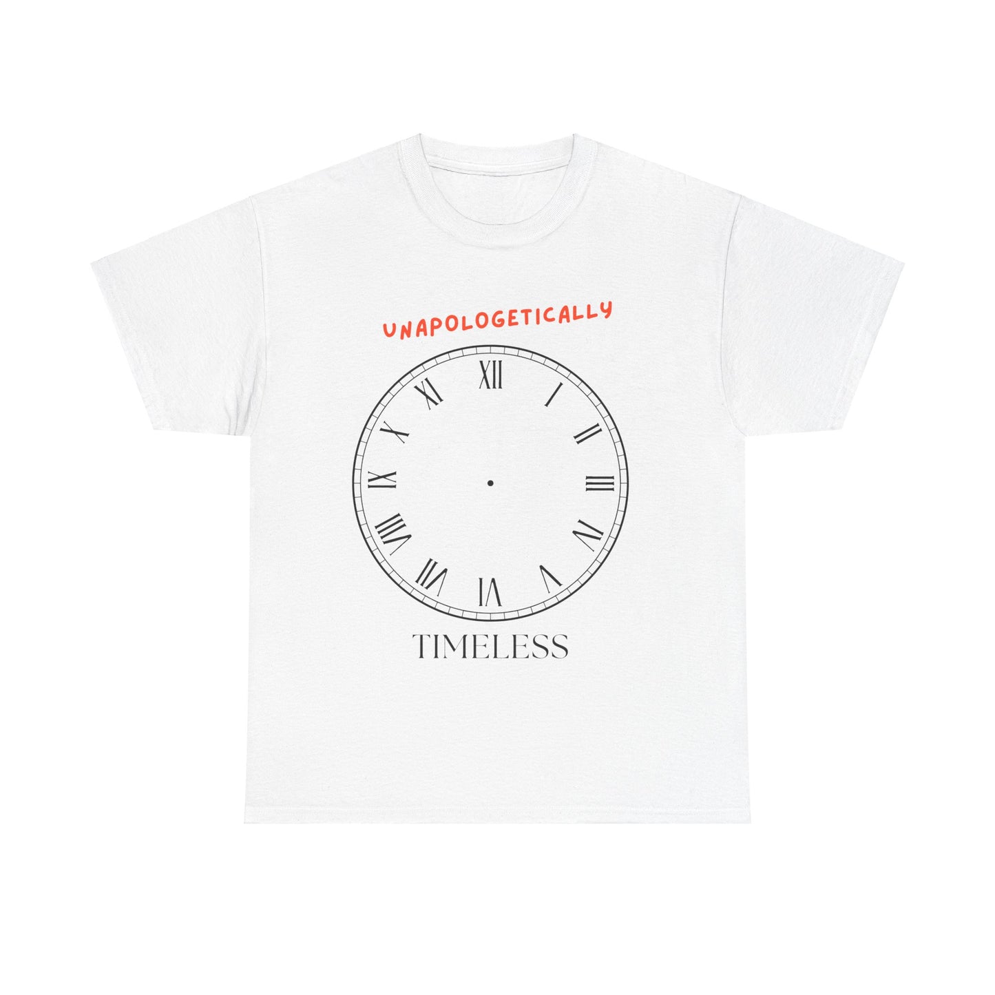 Unapologetically you, unapologetcially timeless, cher inspired, icon t-shirt, clock face, no time, watch