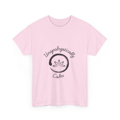 Unapologetically Calm 1 - Unisex Heavy Cotton Tee