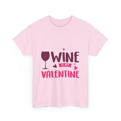 Wine Is My Valentine Tee