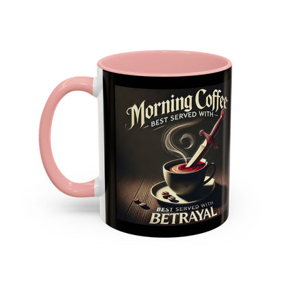 Unapologetically Faithful - Morning Coffee best served with betrayal Mug