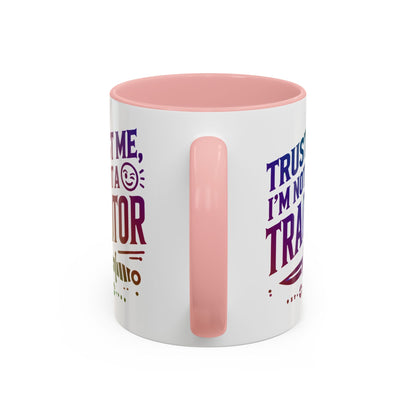 Unapologetically Faithful - Trust me, I'm not a Traitor Tea or Coffee Mug (11, 15oz)