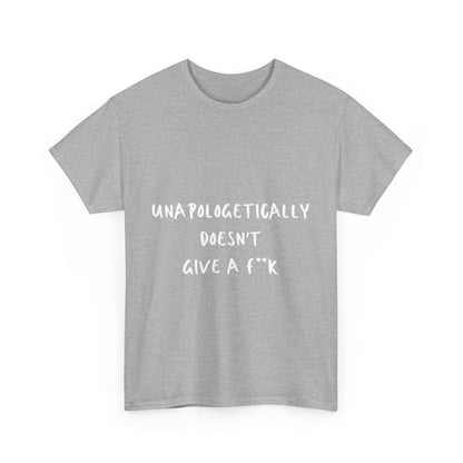 Unapologetically Doesn't Give a F**k Unisex White Text Tee