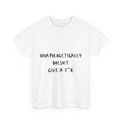 Unapologetically Doesn't Give a F**k Unisex Text Tee