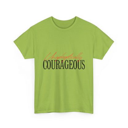 Unapologetically Courageous Unisex Tee