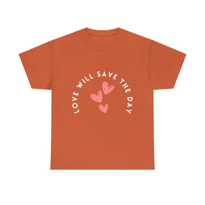 Love Will Save The Day - Unisex Heavy Cotton Tee