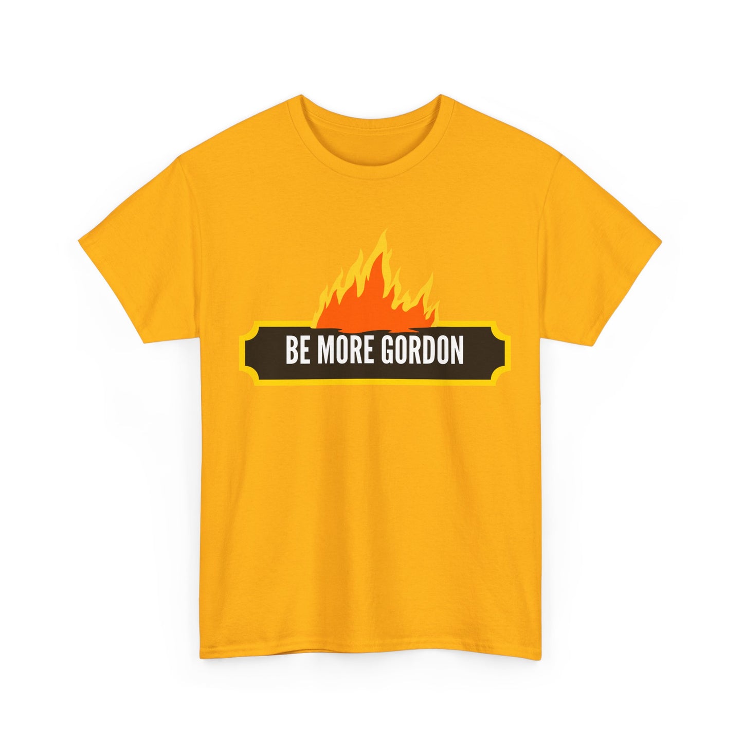 Be More Gordon - Unapologetically You Collection - Unisex Heavy Cotton Tee