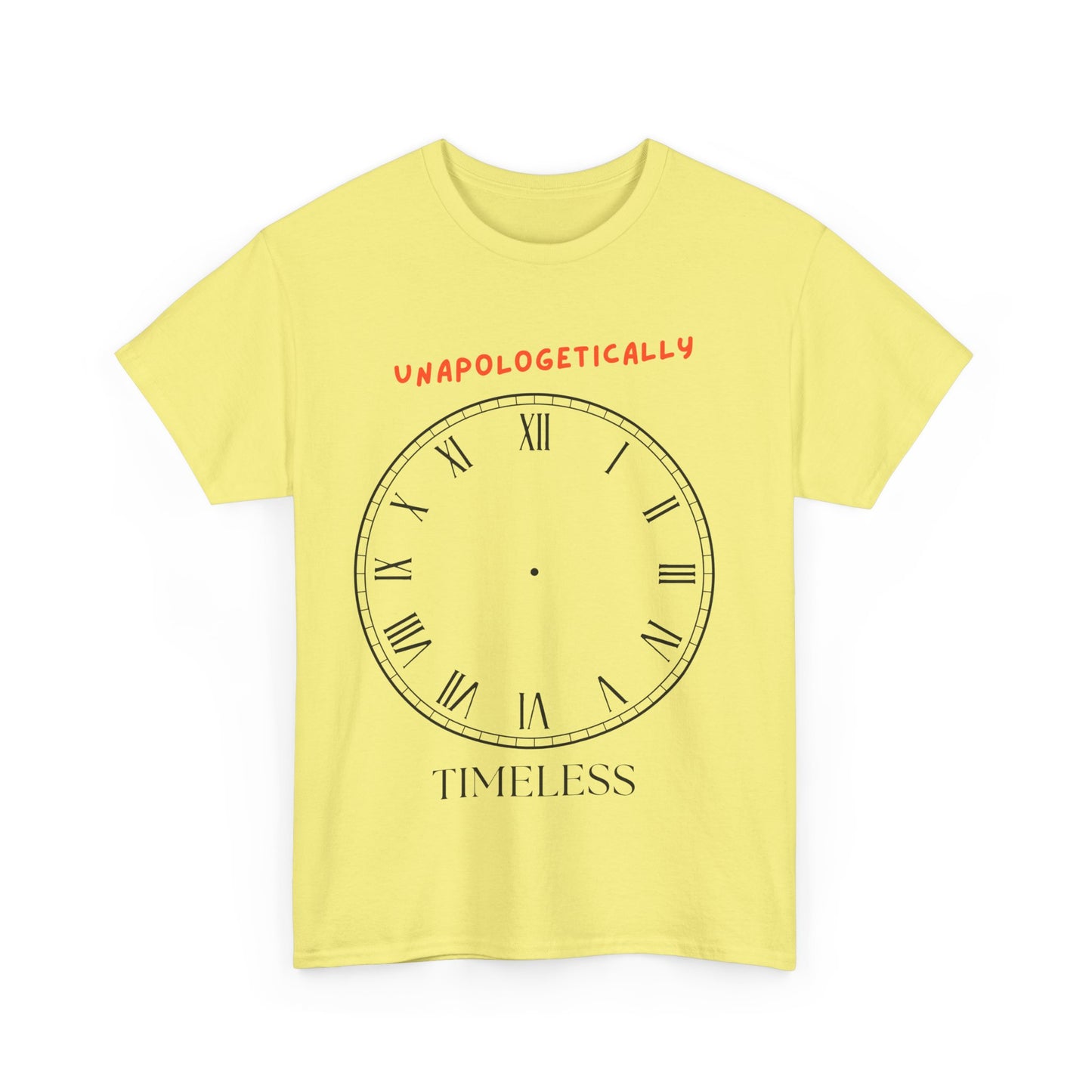 Unisex Tee - Unapologetically Timeless Clockless Graphic Shirt