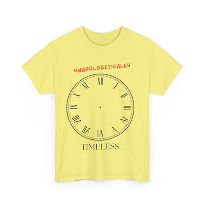 Unisex Tee - Unapologetically Timeless Clockless Graphic Shirt