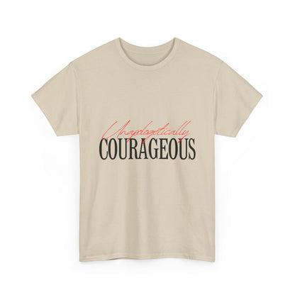 Unapologetically Courageous Unisex Tee