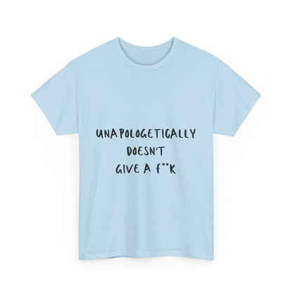 Unapologetically Doesn't Give a F**k Unisex Text Tee