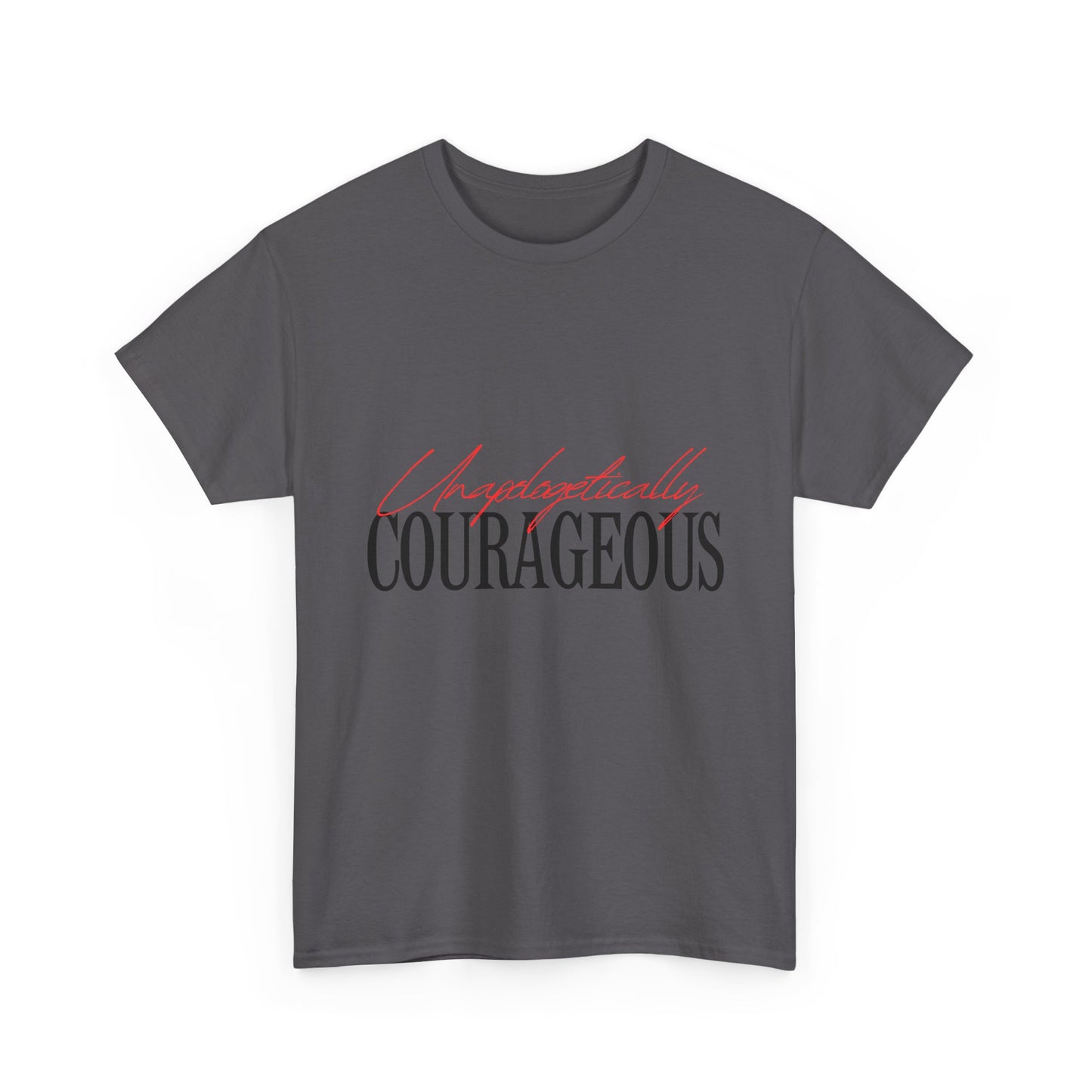 Unapologetically Courageous Unisex Tee