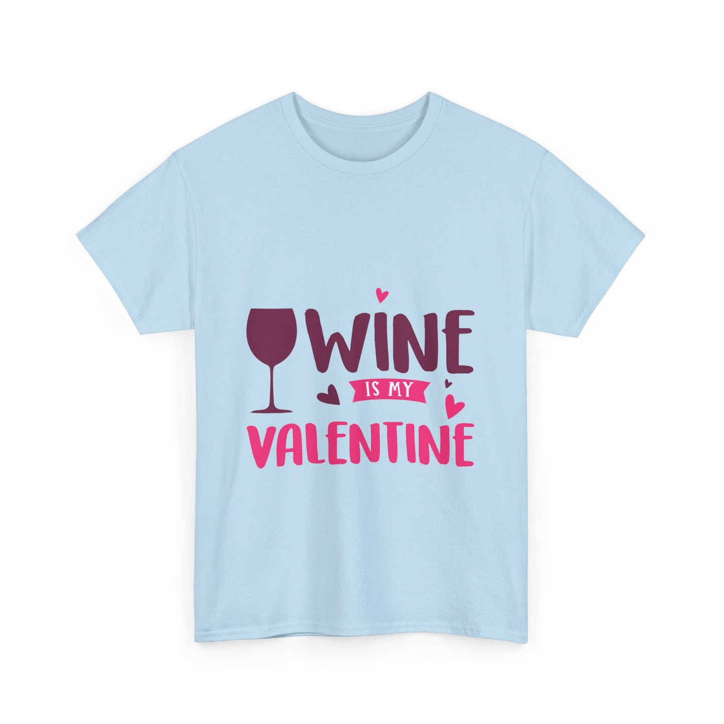 Wine Is My Valentine Tee