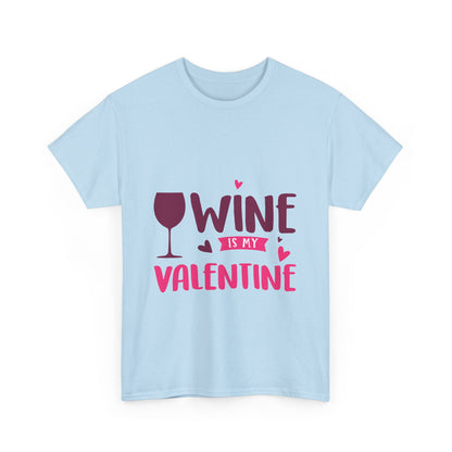 Wine Is My Valentine Tee