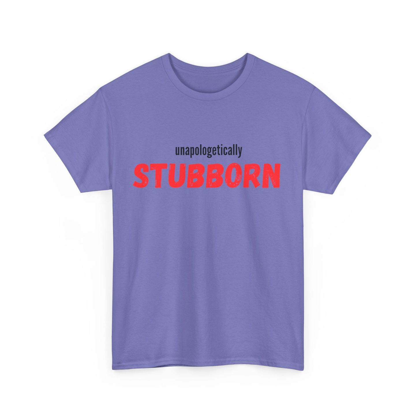 Unapologetically Stubborn - Unapologetically You Collection - Unisex Cotton Tee