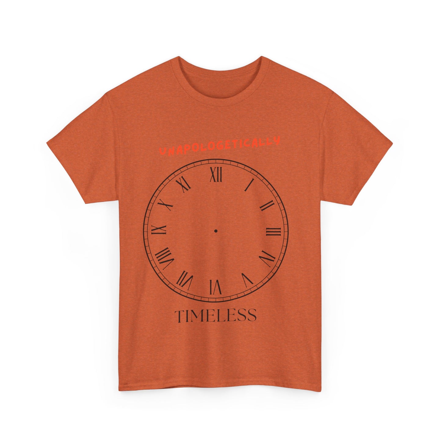 Unisex Tee - Unapologetically Timeless Clockless Graphic Shirt