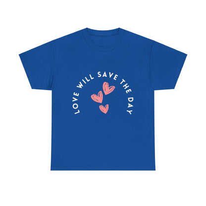 Love Will Save The Day - Unisex Heavy Cotton Tee